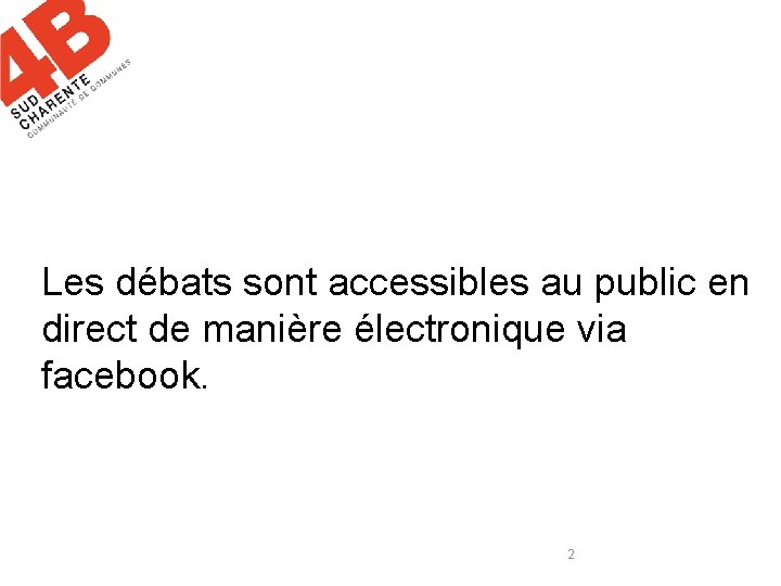 Les débats sont accessibles au public en direct de manière électronique via facebook. 2