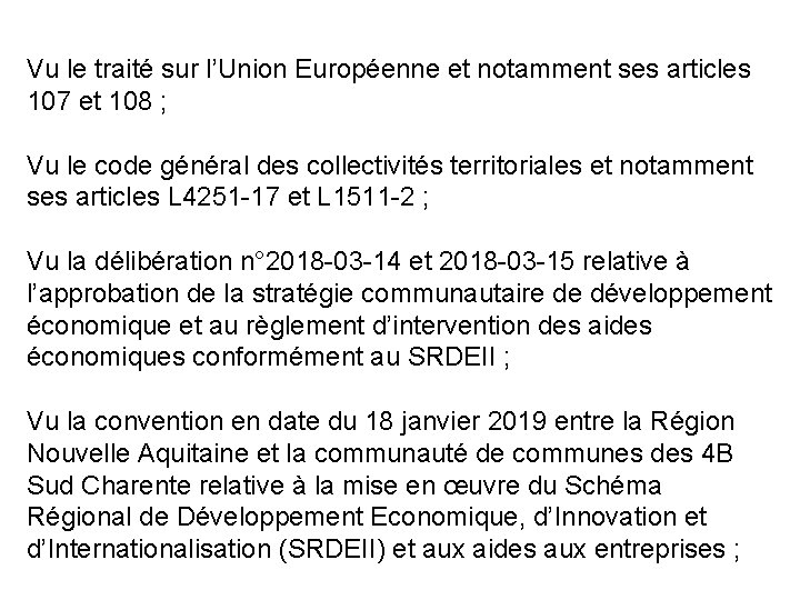 Vu le traité sur l’Union Européenne et notamment ses articles 107 et 108 ;