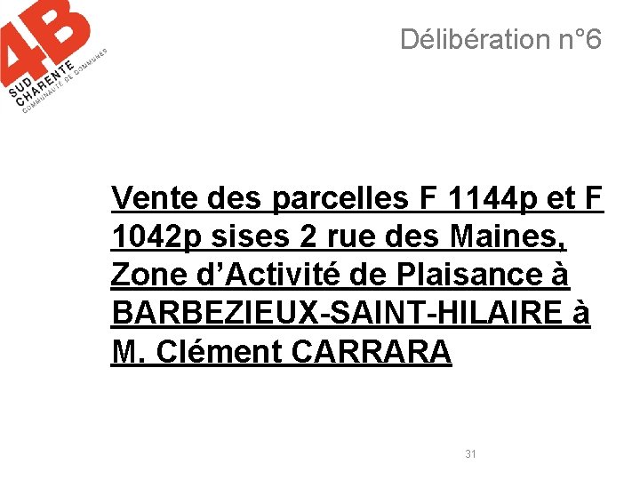 Délibération n° 6 Vente des parcelles F 1144 p et F 1042 p sises