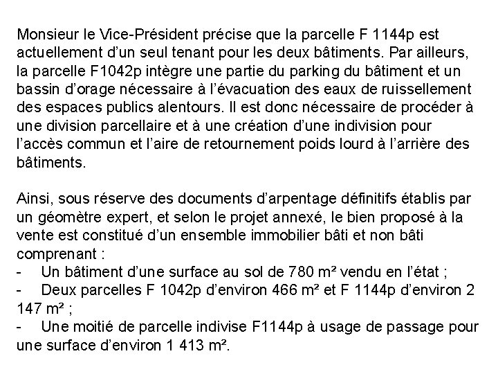 Monsieur le Vice-Président précise que la parcelle F 1144 p est actuellement d’un seul