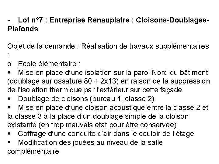 - Lot n° 7 : Entreprise Renauplatre : Cloisons-Doublages. Plafonds Objet de la demande