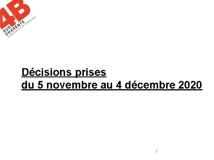 Décisions prises du 5 novembre au 4 décembre 2020 5 