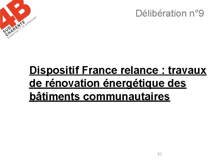 Délibération n° 9 Dispositif France relance : travaux de rénovation énergétique des bâtiments communautaires