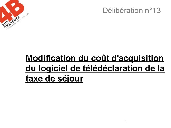 Délibération n° 13 Modification du coût d'acquisition du logiciel de télédéclaration de la taxe