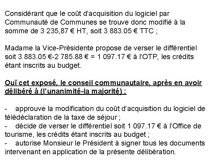 Considérant que le coût d’acquisition du logiciel par Communauté de Communes se trouve donc