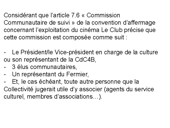 Considérant que l’article 7. 6 « Commission Communautaire de suivi » de la convention