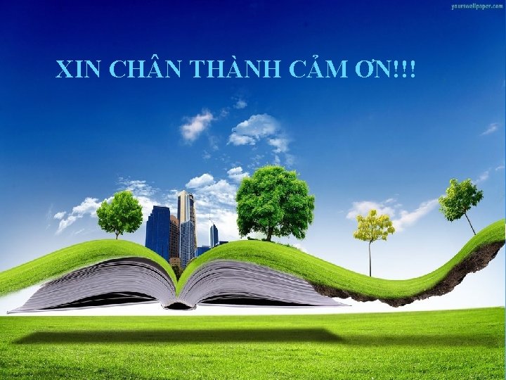 XIN CH N THÀNH CẢM ƠN!!! 