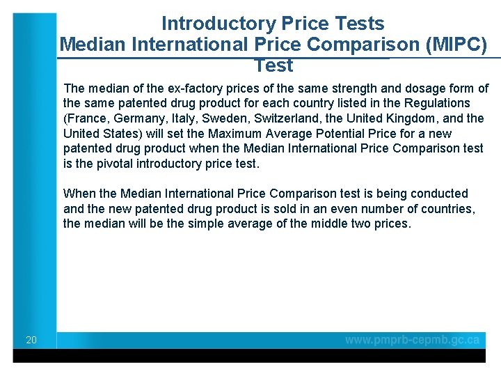 Introductory Price Tests Median International Price Comparison (MIPC) Test The median of the ex-factory