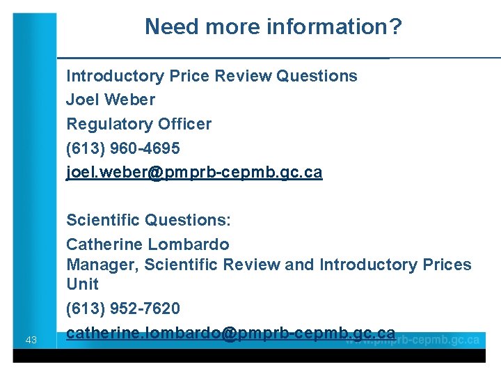 Need more information? Introductory Price Review Questions Joel Weber Regulatory Officer (613) 960 -4695