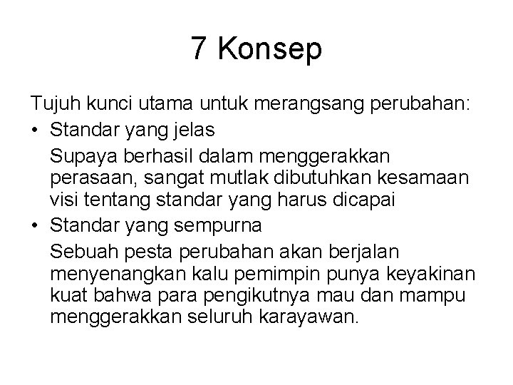 7 Konsep Tujuh kunci utama untuk merangsang perubahan: • Standar yang jelas Supaya berhasil
