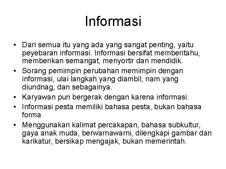 Informasi • Dari semua itu yang ada yang sangat penting, yaitu peyebaran informasi. Informasi