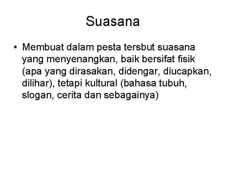 Suasana • Membuat dalam pesta tersbut suasana yang menyenangkan, baik bersifat fisik (apa yang
