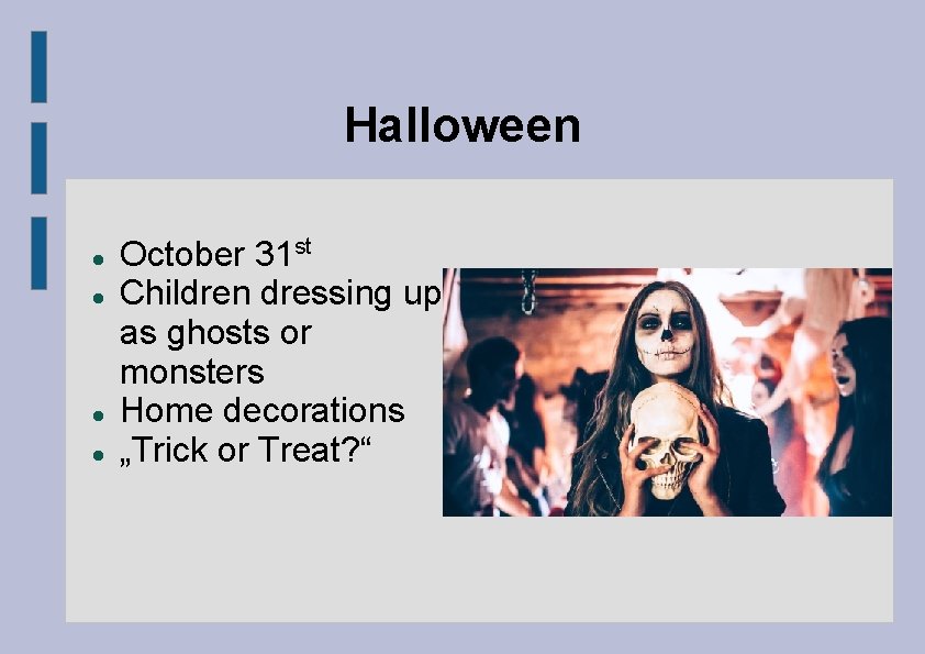 Halloween October 31 st Children dressing up as ghosts or monsters Home decorations „Trick