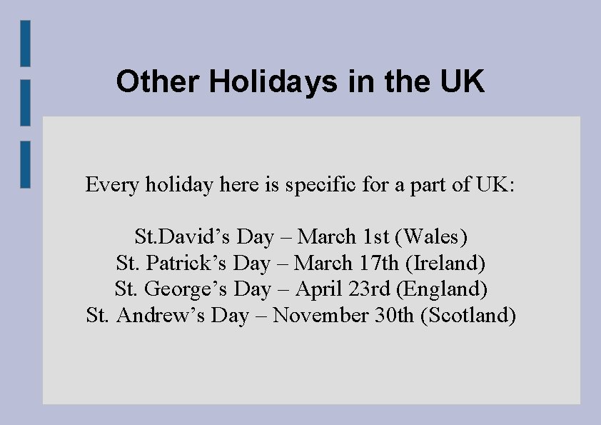 Other Holidays in the UK Every holiday here is specific for a part of