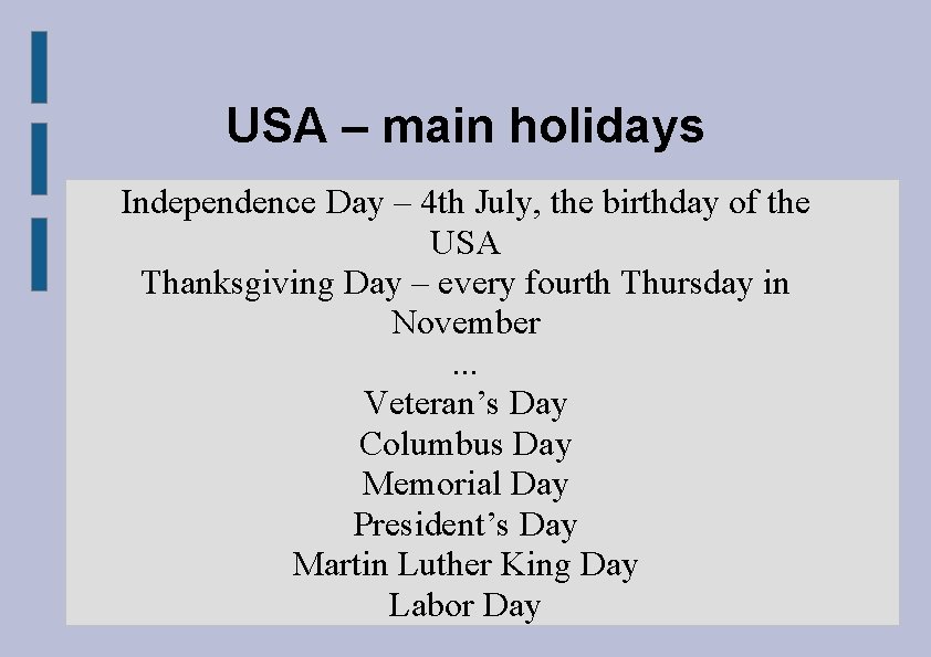 USA – main holidays Independence Day – 4 th July, the birthday of the
