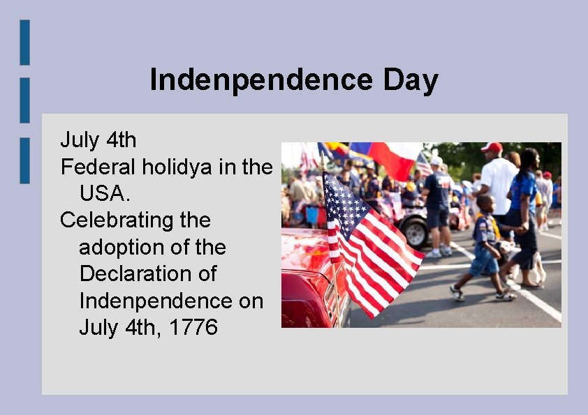 Indenpendence Day July 4 th Federal holidya in the USA. Celebrating the adoption of