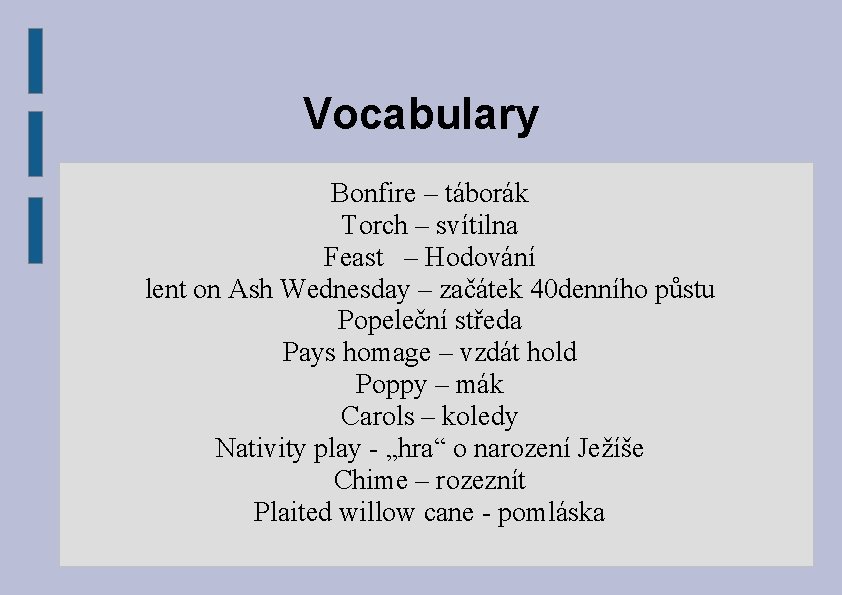 Vocabulary Bonfire – táborák Torch – svítilna Feast – Hodování lent on Ash Wednesday