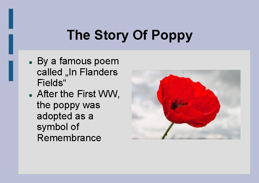 The Story Of Poppy By a famous poem called „In Flanders Fields“ After the