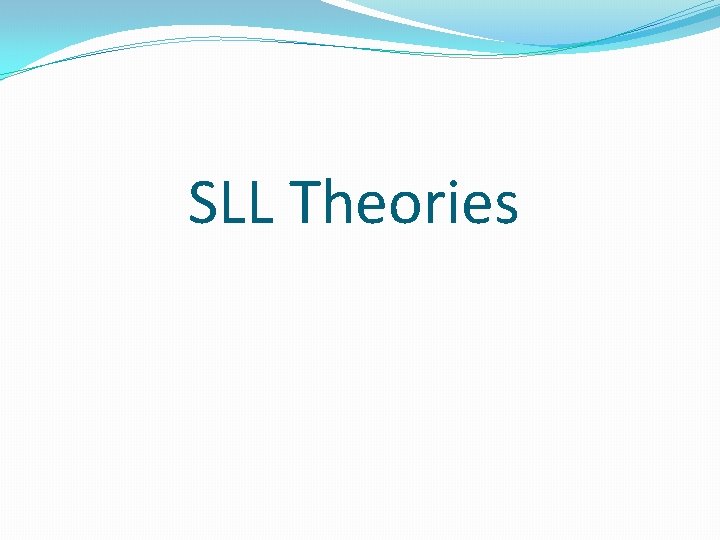 SLL Theories 