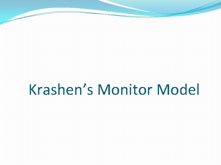 Krashen’s Monitor Model 