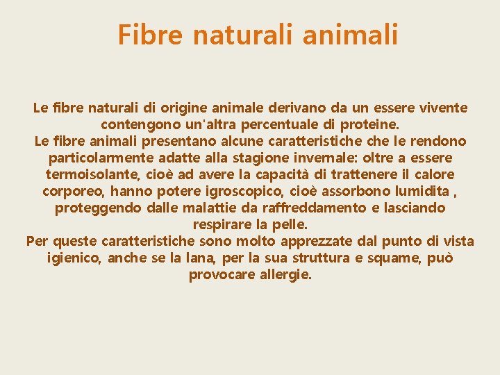 Fibre naturali animali Le fibre naturali di origine animale derivano da un essere vivente