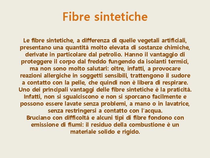 Fibre sintetiche Le fibre sintetiche, a differenza di quelle vegetali artificiali, presentano una quantità