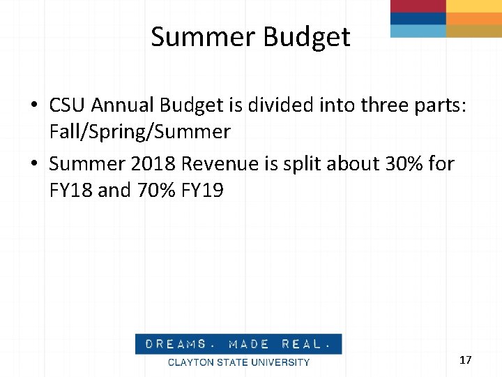 Summer Budget • CSU Annual Budget is divided into three parts: Fall/Spring/Summer • Summer