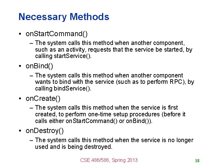 Necessary Methods • on. Start. Command() – The system calls this method when another