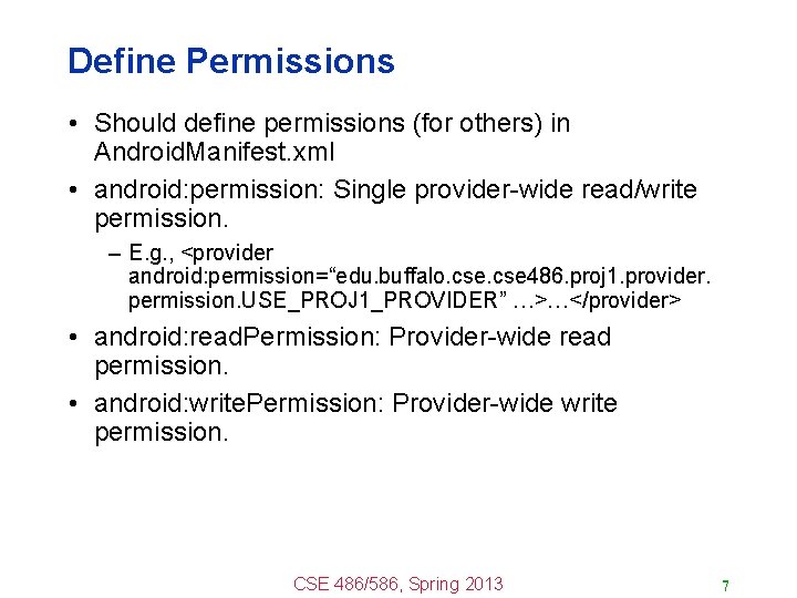 Define Permissions • Should define permissions (for others) in Android. Manifest. xml • android: