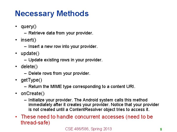 Necessary Methods • query() – Retrieve data from your provider. • insert() – Insert