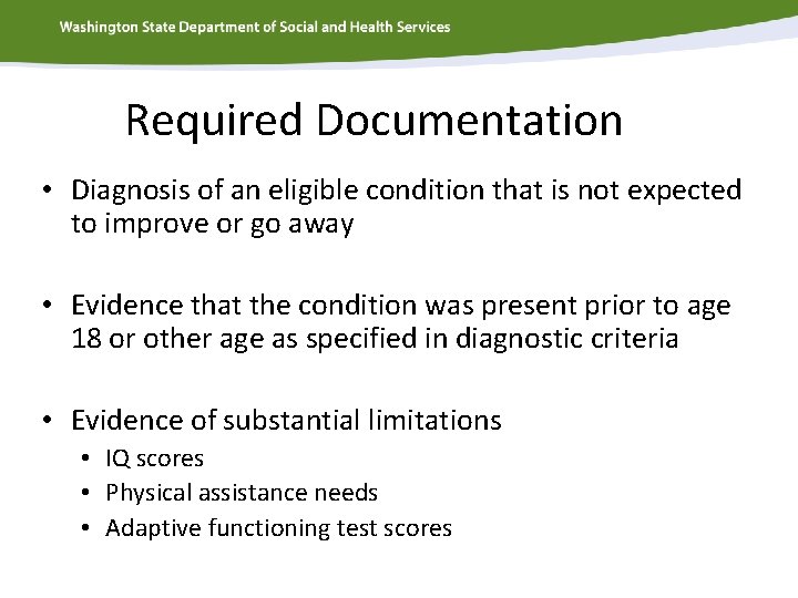 Required Documentation • Diagnosis of an eligible condition that is not expected to improve