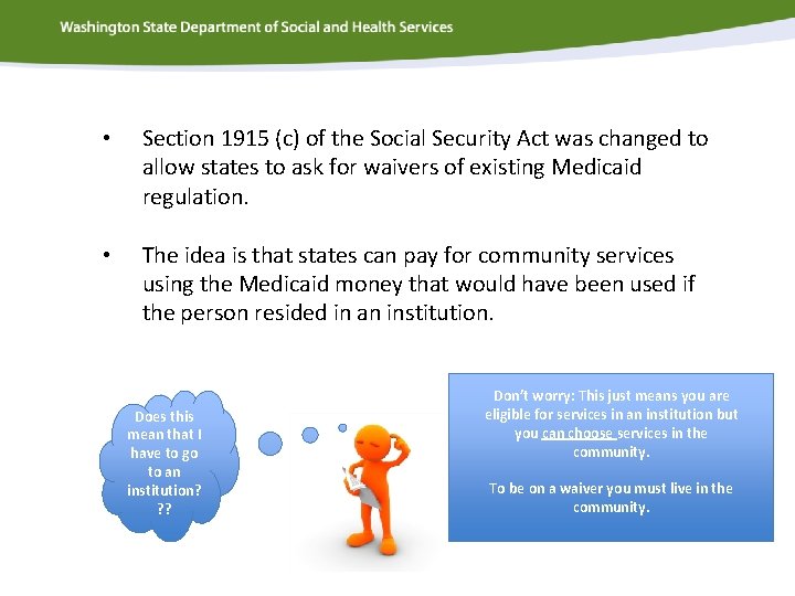 • Section 1915 (c) of the Social Security Act was changed to allow