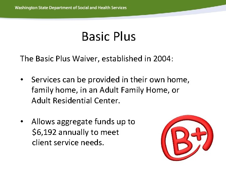Basic Plus The Basic Plus Waiver, established in 2004: • Services can be provided