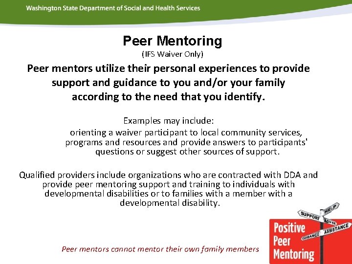 Peer Mentoring (IFS Waiver Only) Peer mentors utilize their personal experiences to provide support