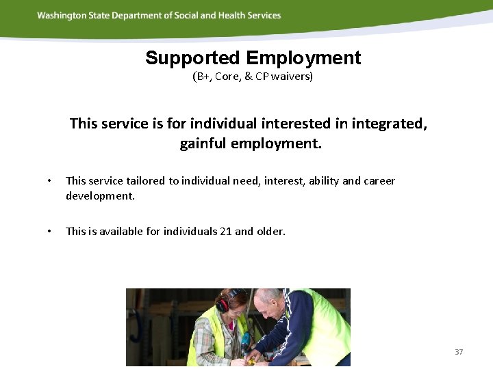 Supported Employment (B+, Core, & CP waivers) This service is for individual interested in