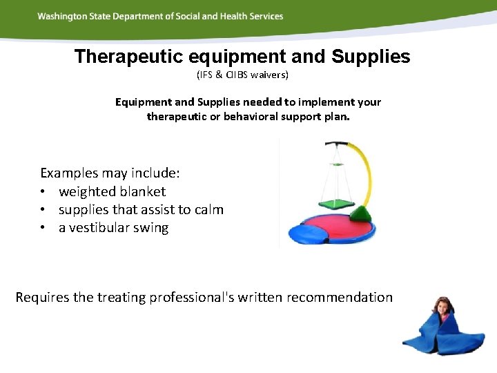 Therapeutic equipment and Supplies (IFS & CIIBS waivers) Equipment and Supplies needed to implement