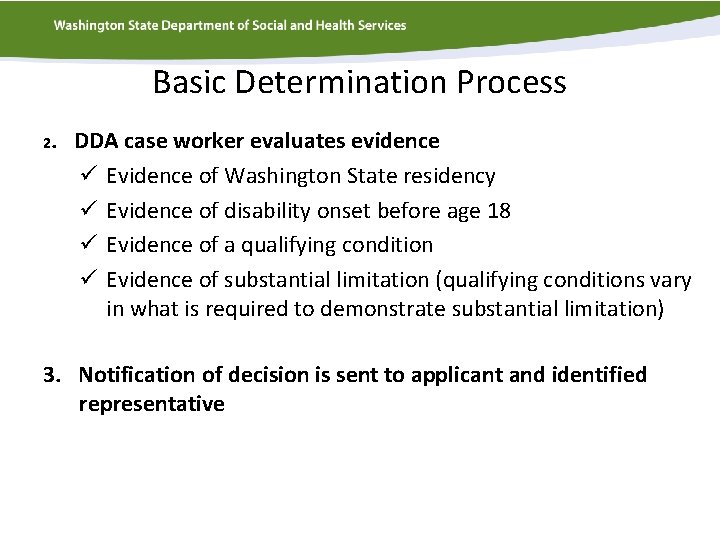 Basic Determination Process 2. DDA case worker evaluates evidence ü Evidence of Washington State