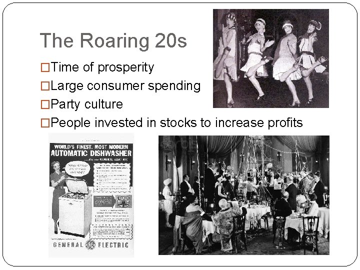 The Roaring 20 s �Time of prosperity �Large consumer spending �Party culture �People invested