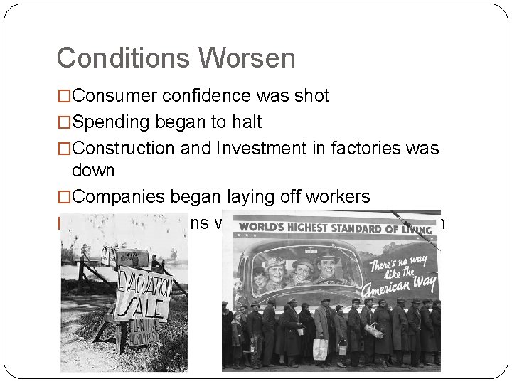 Conditions Worsen �Consumer confidence was shot �Spending began to halt �Construction and Investment in