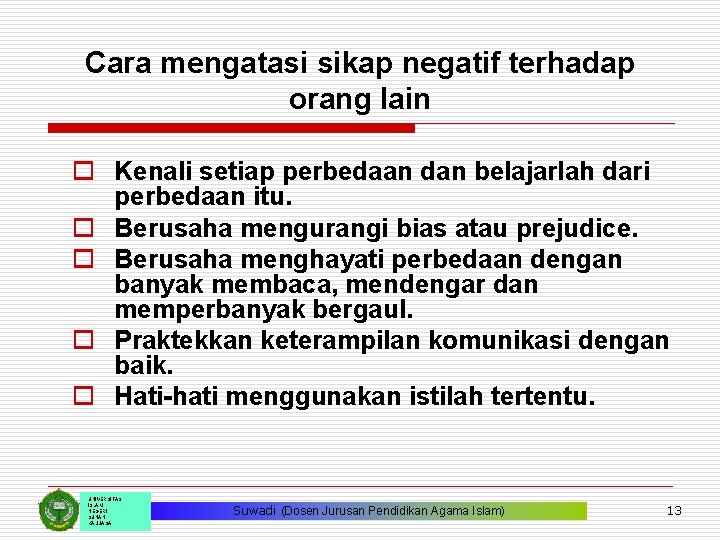 Cara mengatasi sikap negatif terhadap orang lain o Kenali setiap perbedaan dan belajarlah dari