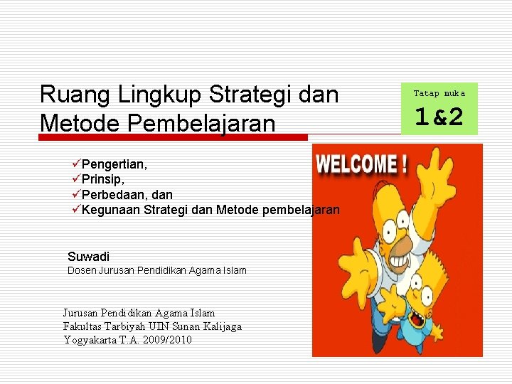 Ruang Lingkup Strategi dan Metode Pembelajaran üPengertian, üPrinsip, üPerbedaan, dan üKegunaan Strategi dan Metode