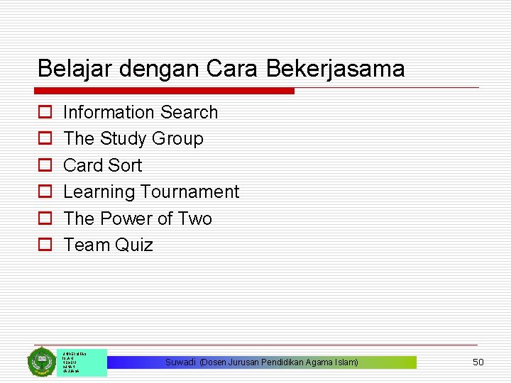 Belajar dengan Cara Bekerjasama o o o Information Search The Study Group Card Sort