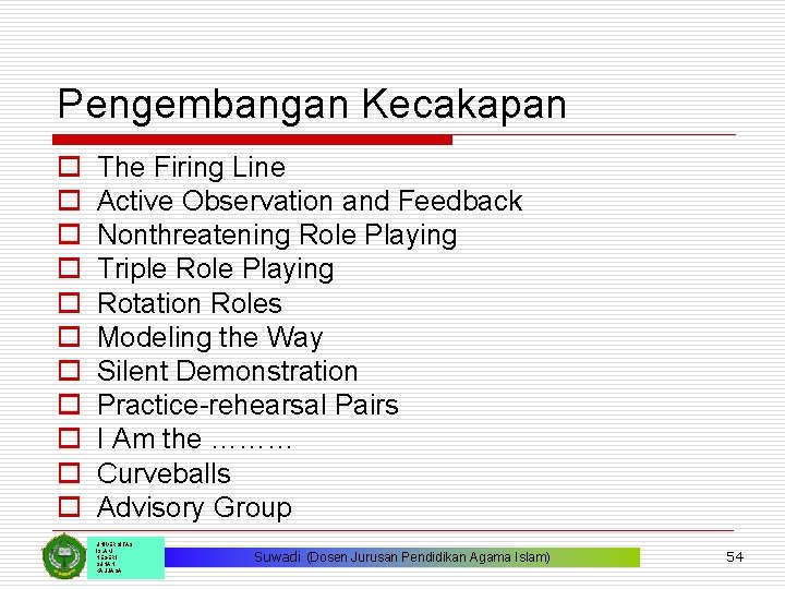 Pengembangan Kecakapan o o o The Firing Line Active Observation and Feedback Nonthreatening Role