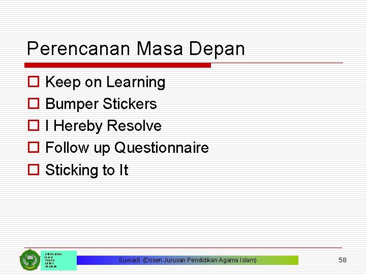 Perencanan Masa Depan o o o Keep on Learning Bumper Stickers I Hereby Resolve