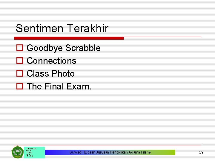 Sentimen Terakhir o o Goodbye Scrabble Connections Class Photo The Final Exam. UNIVERSITAS ISLAM