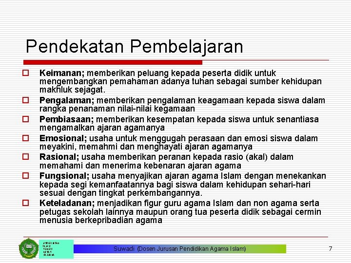 Pendekatan Pembelajaran o o o o Keimanan; memberikan peluang kepada peserta didik untuk mengembangkan