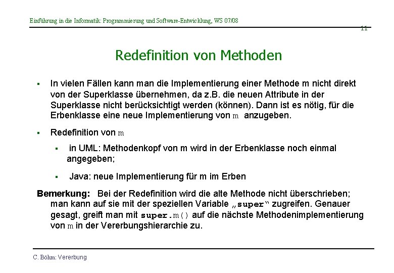 Einführung in die Informatik: Programmierung und Software-Entwicklung, WS 07/08 11 Redefinition von Methoden §