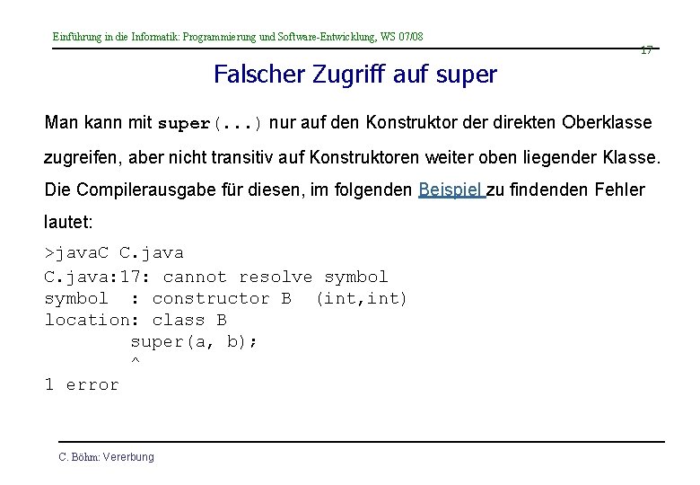 Einführung in die Informatik: Programmierung und Software-Entwicklung, WS 07/08 17 Falscher Zugriff auf super
