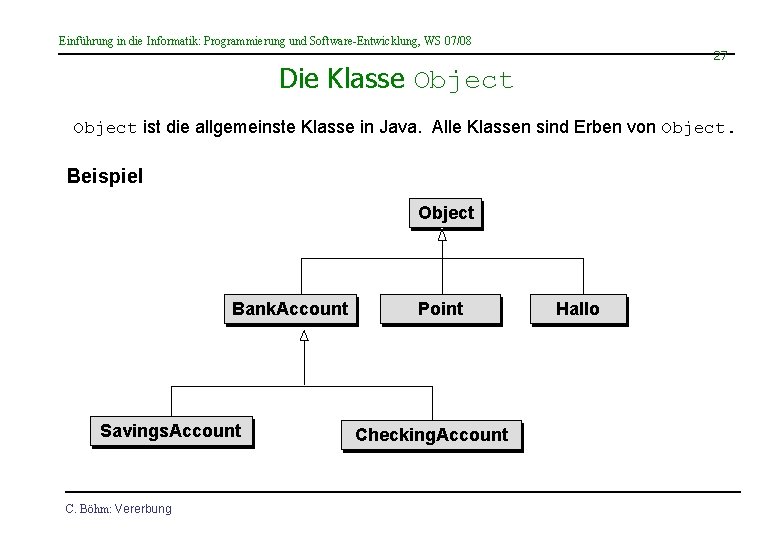 Einführung in die Informatik: Programmierung und Software-Entwicklung, WS 07/08 27 Die Klasse Object ist