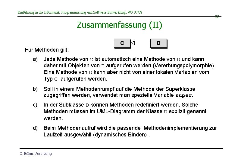 Einführung in die Informatik: Programmierung und Software-Entwicklung, WS 07/08 32 Zusammenfassung (II) C D